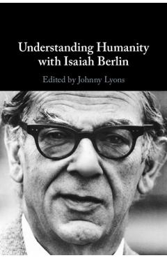 Coperta cărții 'Understanding Humanity with Isaiah Berlin - Johnny Lyons'