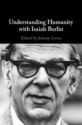 Coperta cărții 'Understanding Humanity with Isaiah Berlin - Johnny Lyons'