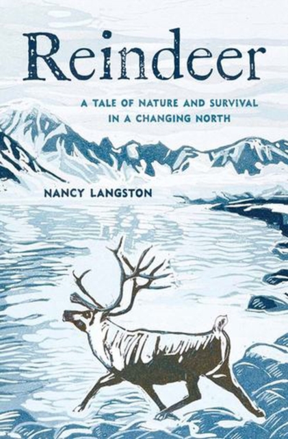 Coperta cărții 'Reindeer: A Tale of Nature and Survival in a Changing North - Nancy Langston'