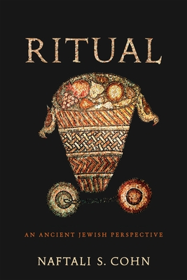 Coperta cărții 'Ritual: An Ancient Jewish Perspective - Naftali S. Cohn'