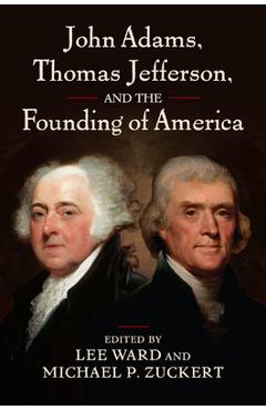 Coperta cărții 'John Adams, Thomas Jefferson, and the Founding of America - Lee Ward'