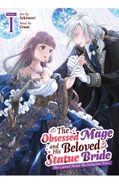 Coperta cărții 'The Obsessed Mage and His Beloved Statue Bride: She Cannot Resist His Seductive Voice (Manga) Vol. 1 -'
