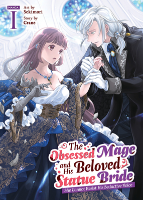 Coperta cărții 'The Obsessed Mage and His Beloved Statue Bride: She Cannot Resist His Seductive Voice (Manga) Vol. 1 -'
