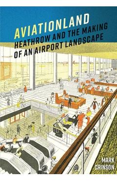Coperta cărții 'Aviationland: Heathrow and the Making of an Airport Landscape - Mark Crinson'