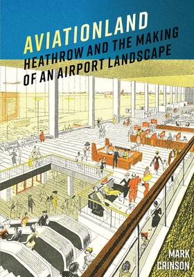 Coperta cărții 'Aviationland: Heathrow and the Making of an Airport Landscape - Mark Crinson'