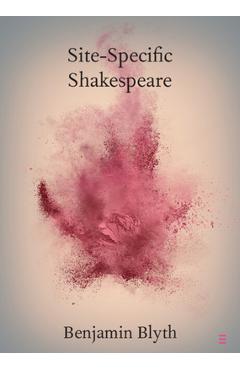 Coperta cărții 'Site-Specific Shakespeare - Benjamin Blyth'