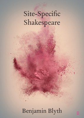 Coperta cărții 'Site-Specific Shakespeare - Benjamin Blyth'