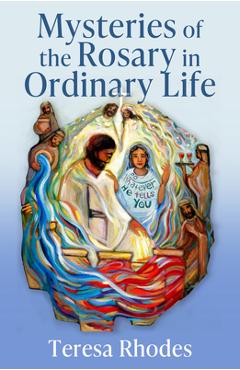Coperta cărții 'Mysteries of the Rosary in Ordinary Life - Teresa Rhodes'