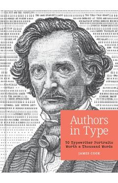 Coperta cărții 'Authors in Type: 50 Typewriter Portraits Worth a Thousand Words - James Cook'