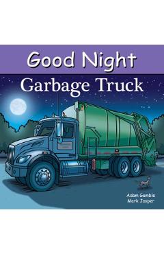 Coperta cărții 'Good Night Garbage Truck - Adam Gamble'