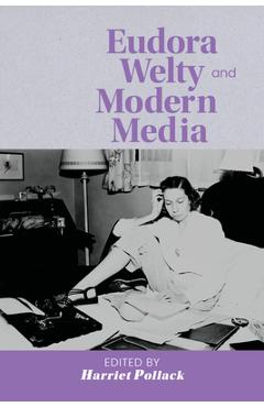 Coperta cărții 'Eudora Welty and Modern Media - Harriet Pollack'