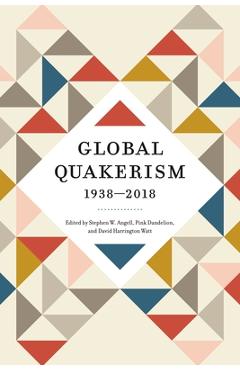 Coperta cărții 'Global Quakerism, 1938-2018 - Stephen W. Angell'