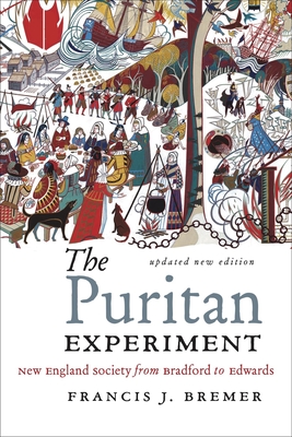 Coperta cărții 'The Puritan Experiment: New England Society from Bradford to Edwards - Francis J. Bremer'