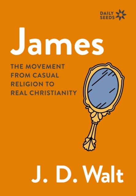 Coperta cărții 'James: The Movement from Casual Religion to Real Christianity - J. D. Walt'