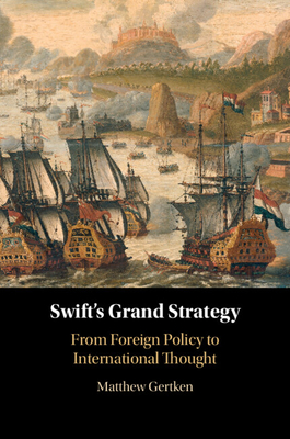Coperta cărții 'Swift's Grand Strategy: From Foreign Policy to International Thought - Matthew Gertken'