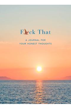 Coperta cărții 'F*ck That: A Journal for Your Honest Thoughts: Includes Affirmation Stickers - Jason Headley'