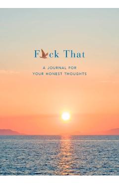 F*ck That: A Journal for Your Honest Thoughts: Includes Affirmation Stickers - Jason Headley