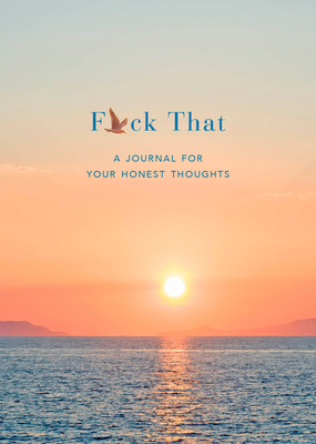Coperta cărții 'F*ck That: A Journal for Your Honest Thoughts: Includes Affirmation Stickers - Jason Headley'