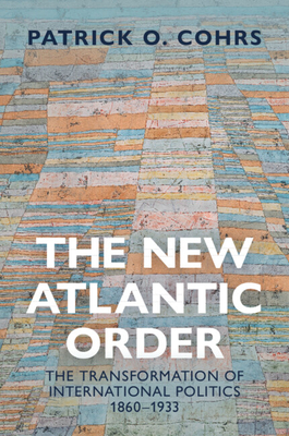 Coperta cărții 'The New Atlantic Order - Patrick O. Cohrs'