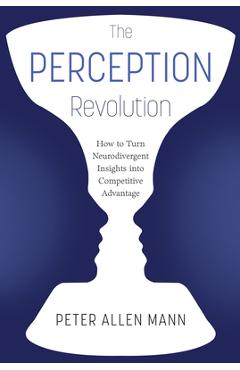 Coperta cărții 'The Perception Revolution: How to Turn Neurodivergent Insights Into Competitive Advantage - Peter Allen Mann'