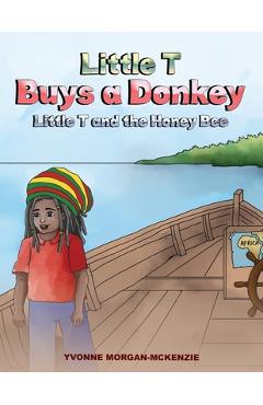 Coperta cărții 'Little T Buys a Donkey - Little T and the Honey Bee - Yvonne Morgan-mckenzie'