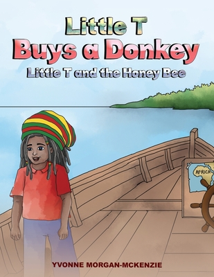Coperta cărții 'Little T Buys a Donkey - Little T and the Honey Bee - Yvonne Morgan-mckenzie'