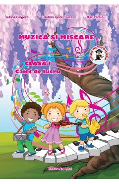 Coperta cărții 'Muzică și mișcare - Clasa 1 - Caiet de lucru - Adina Grigore, Cristina Ipate-Toma, Maria Raicu'