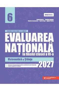 Coperta cărții 'Evaluarea Națională 2027 - Clasa 6 - Matematică și Științe - Florin Antohe, Bogdan Antohe, Marius Antonescu, Lucia'