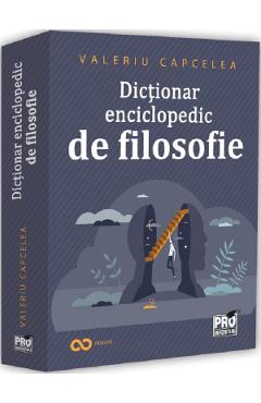 Dictionar enciclopedic de filosofie - Valeriu Capcelea