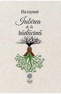 Coperta cărții 'Iubirea de la rădăcina - Ella Leynard'