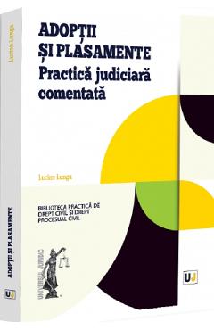 Coperta cărții 'Adoptii și plasamente. Practică judiciară comentată - Lucian Lungu'