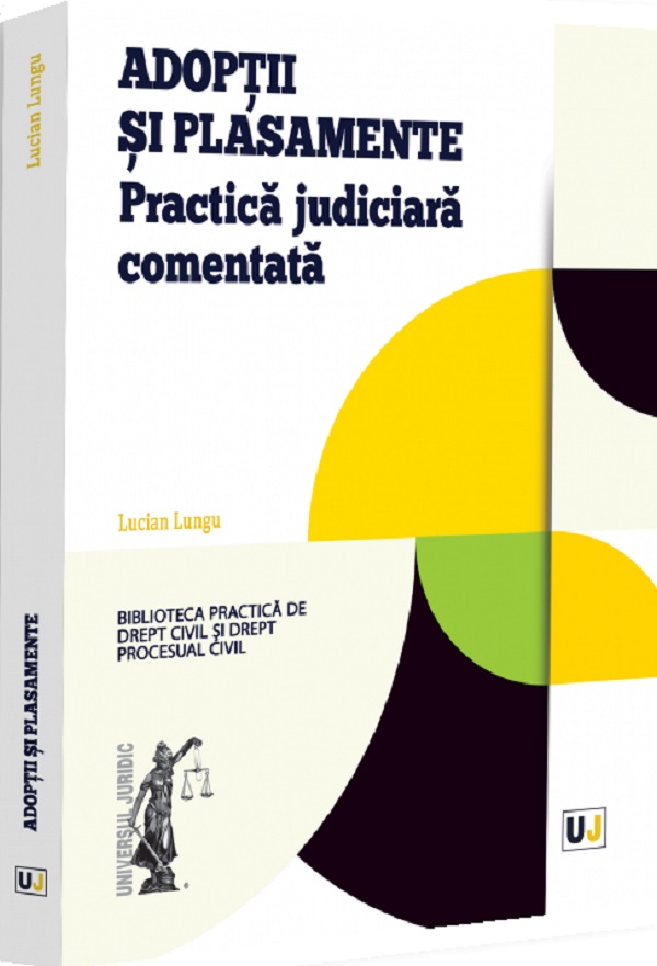 Coperta cărții 'Adoptii și plasamente. Practică judiciară comentată - Lucian Lungu'