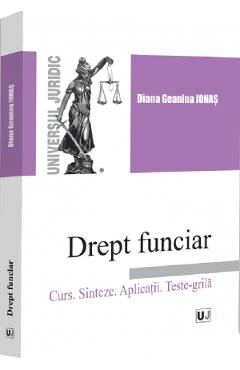 Coperta cărții 'Drept funciar. Curs. Sinteze. Aplicații. Teste-grilă - Diana Geanina Ionaș'