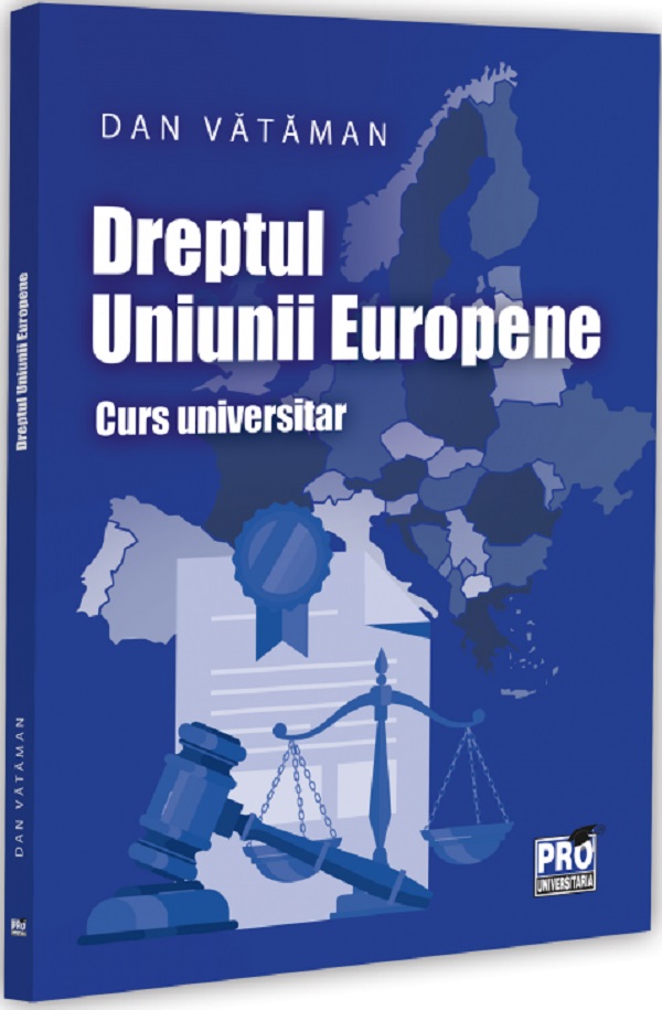 Coperta cărții 'Dreptul Uniunii Europene. Curs universitar - Dan Vătăman'