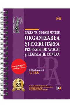 Coperta cărții 'Legea nr. 51 din 1995 pentru organizarea și exercitarea profesiei de avocat și legislație conexă 2026 Ed.Spiralată'