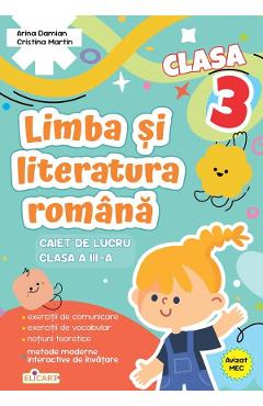 Coperta cărții 'Limba și literatura română - Clasa 3 - Caiet de lucru - Arina Damian, Cristina Martin'