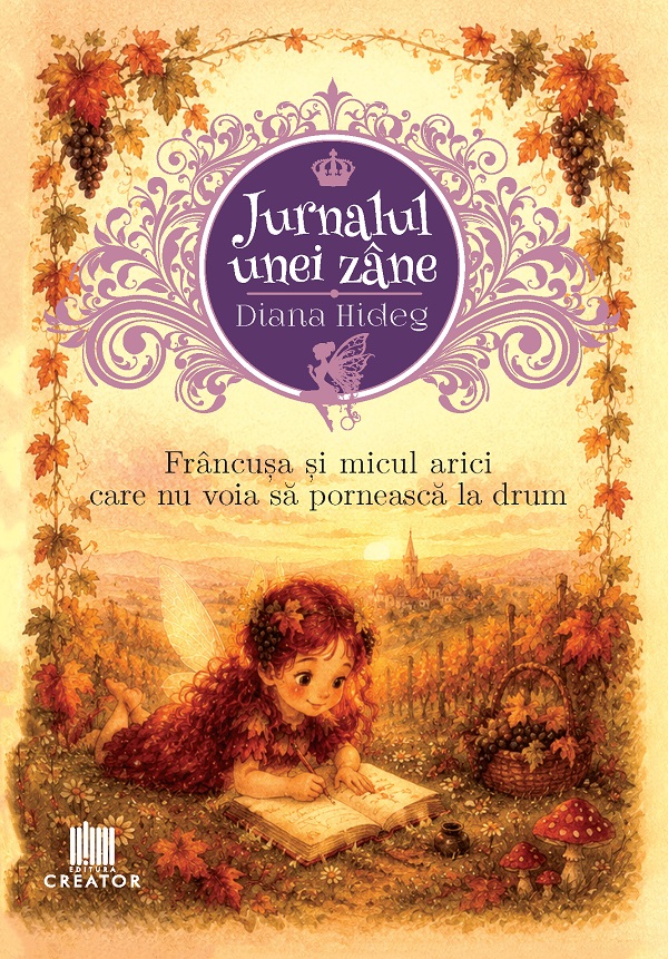 Coperta cărții 'Jurnalul unei zâne Vol.2: Frâncușa și micul arici care nu voia să pornească la drum - Diana Hideg'
