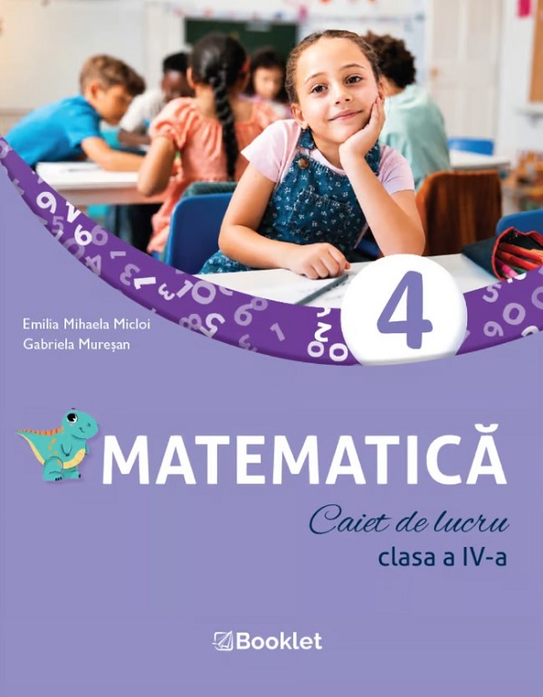 Coperta cărții 'Matematică - Clasa 4 - Caiet de lucru - Emilia Mihaela Micloi, Gabriela Mureșan'