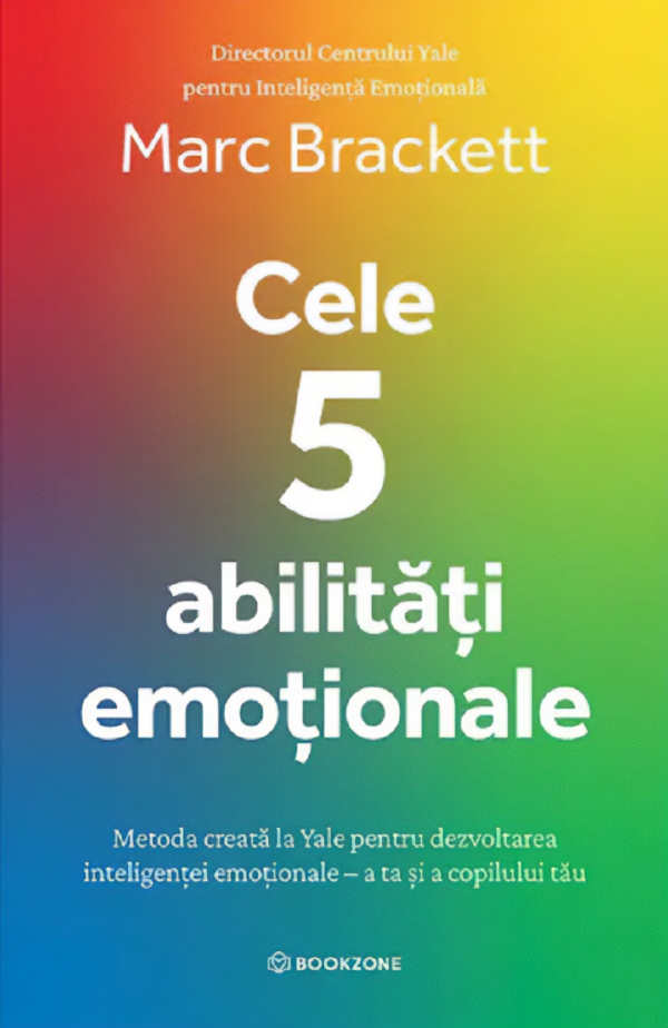 Cele 5 abilitati emotionale - Dr. Marc Brackett