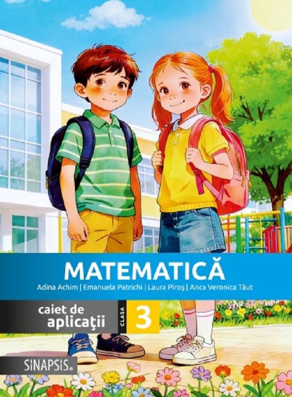 Coperta cărții 'Matematică - Clasa 3 - Caiet de aplicații - Anca Veronica Tăut, Adina Achim, Emanuela Patrichi, Laura Piroș'
