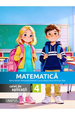 Coperta cărții 'Matematică - Clasa 4 - Caiet de aplicații - Anca Veronica Tăut, Adina Achim, Emanuela Patrichi, Laura Piroș'