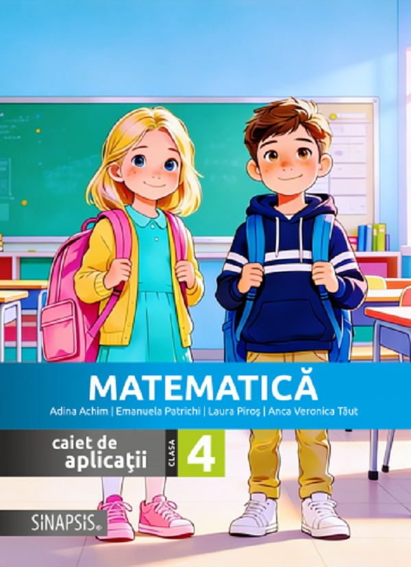Coperta cărții 'Matematică - Clasa 4 - Caiet de aplicații - Anca Veronica Tăut, Adina Achim, Emanuela Patrichi, Laura Piroș'