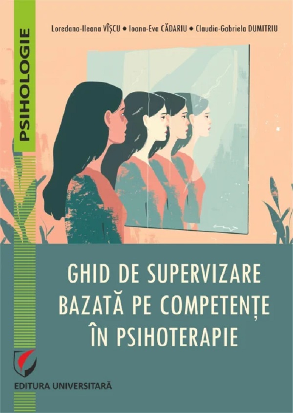 Coperta cărții 'Ghid de supervizare bazată pe competențe în psihoterapie - Claudia-Gabriela Dumitriu, Ioana-Eva Cădariu,'
