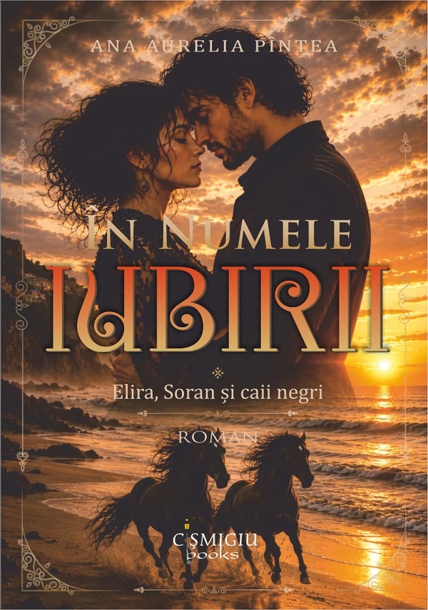 Coperta cărții 'În numele iubirii Vol.1: Elira, Soran și Caii negri - Ana Aurelia Pîntea'