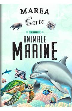 Coperta cărții 'Marea carte despre animale marine - Manuela Roman'