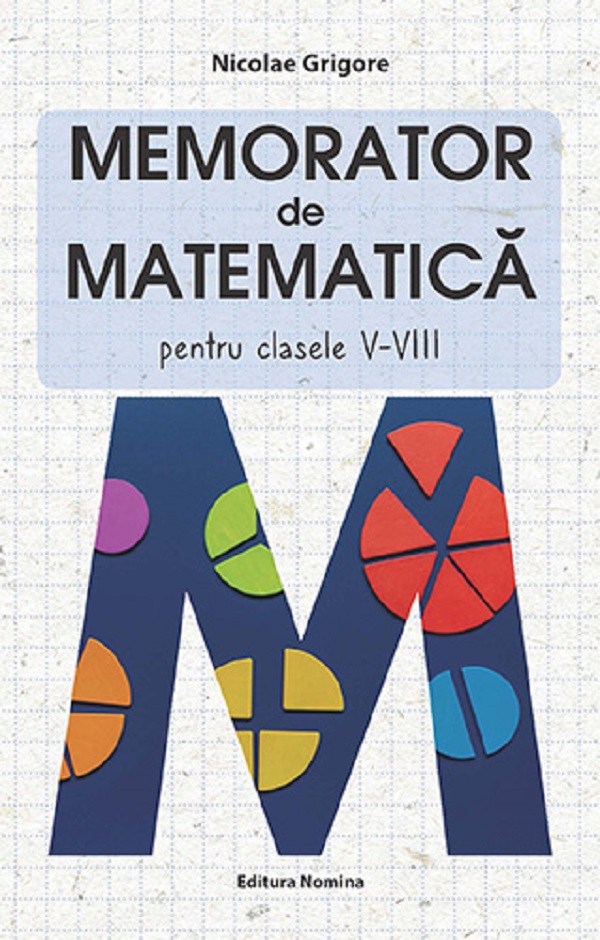 Coperta cărții 'Memorator de matematică - Clasele 5-8 - Nicolae Grigore'