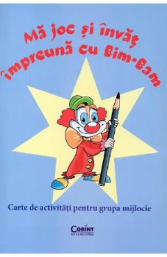 Coperta cărții 'Mă joc și învăț împreună cu Bim-Bam. Grupa mijlocie - Roxana Liritis'