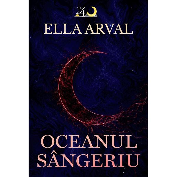 Oceanul sangeriu. Seria Candoarea Veninului - Ella Arval