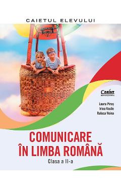 Coperta cărții 'Comunicare în limba română - Clasa 2 - Caietul elevului - Laura Piroș, Irina Vasile, Raluca Voina'