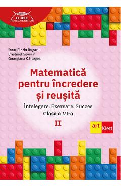 Coperta cărții 'Matematică pentru încredere și reușită - Clasa 6 Partea 2 - Ioan-Florin Bugariu, Georgiana Carlogea, Cristinel Severin'